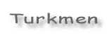 Turkmen